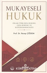 Mukayeseli Hukuk (İslam-Türk Eşya Hukuku, Ceza Hukuku ve Katılım Bankacılığı)