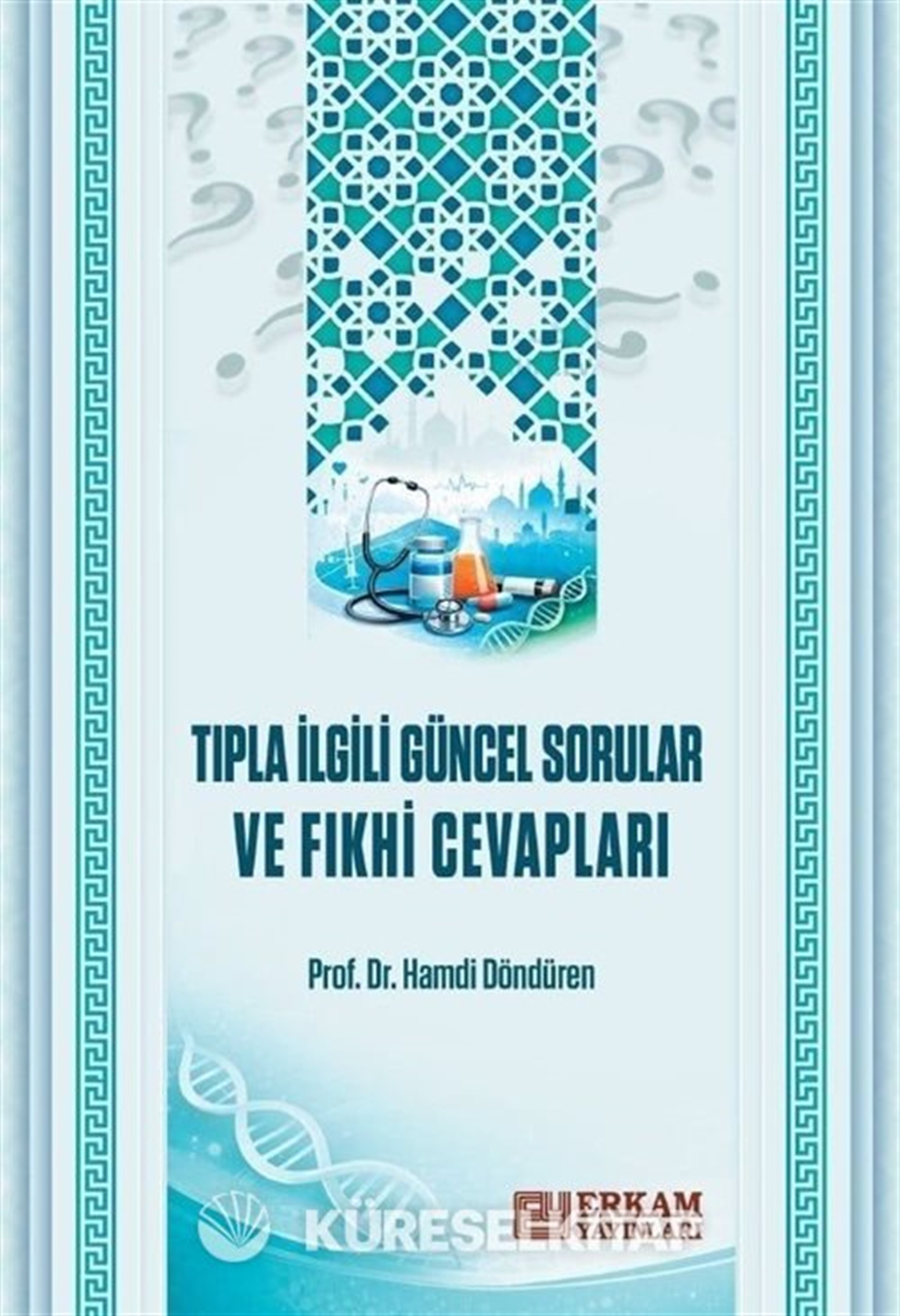 Tıpla İlgili Güncel Sorular ve Fıkhi Cevapları