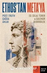 Ethos'tan Meta'ya Post-Truth Çağda Ahlak