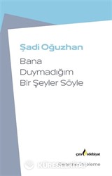 Bana Duymadığım Bir Şeyler Söyle