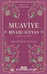 Muaviye Bin Ebu Süfyan (Radıyallahu Anh) / Hidayet Yıldızları
