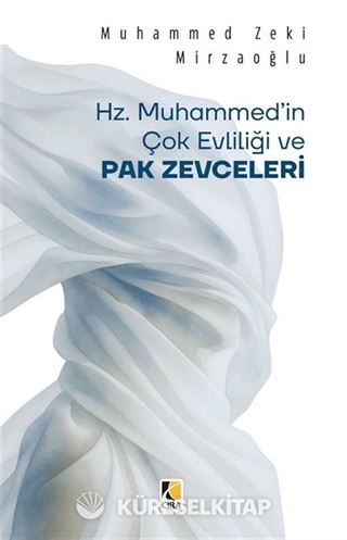 Hz. Muhammed'in Çok Evliliği ve Pak Zevceleri