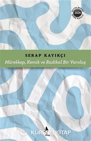 Mürekkep, Kemik ve Radikal Bir Varoluş