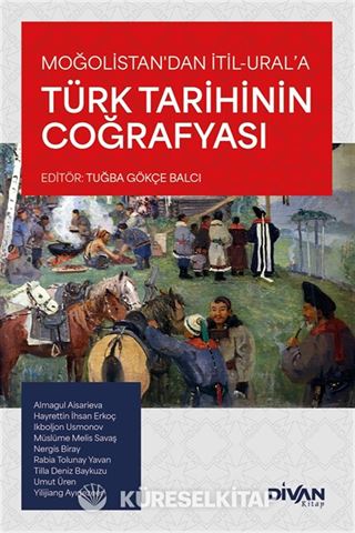 Moğolistan'dan İtil-Ural'a Türk Tarihinin Coğrafyası