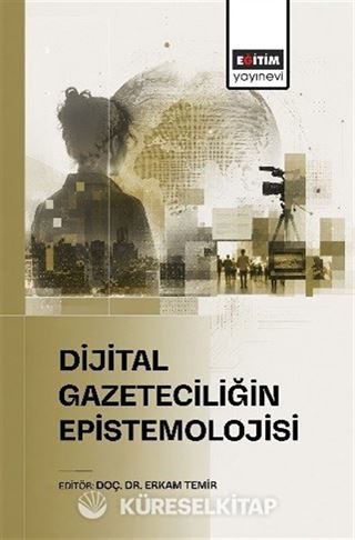 Dijital Gazeteciliğin Epistemolojisi