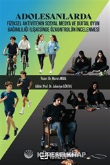 Adolesanlarda Fiziksel Aktivitenin Sosyal Medya ve Dijital Oyun Bağımlılığı İlişkisinde Özkontrolün İncelenmesi