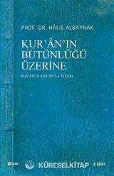 Kur'an'ın Bütünlüğü Üzerine (Kur'an'ın Kur'an'la Tefsiri)