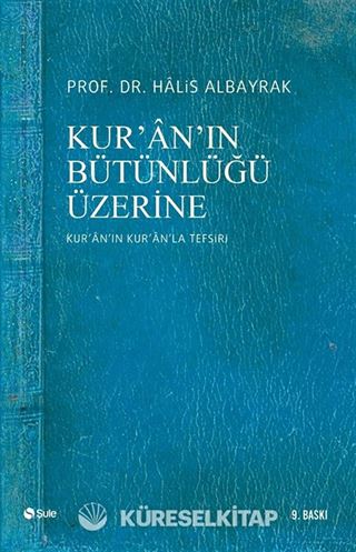 Kur'an'ın Bütünlüğü Üzerine (Kur'an'ın Kur'an'la Tefsiri)
