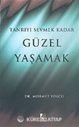 Tanrıyı Sevmek Kadar Güzel Yaşamak