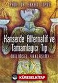 Kanserde Alternatif ve Tamamlayıcı Tıp (Bilimsel Yaklaşımlar)