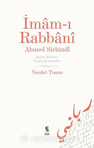 İmam-ı Rabbani Ahmed Sirhindi Hayatı, Eserleri, Tasavvufi Görüşleri