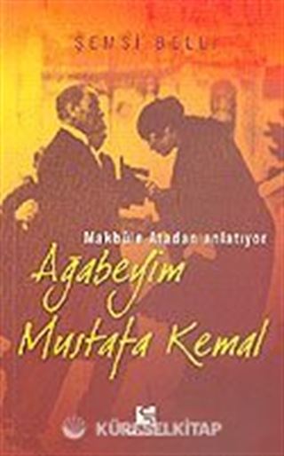 Ağabeyim Mustafa Kemal