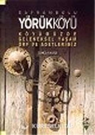 Safranbolu Yörükköyü: Köyümüzde Geleneksel Yaşam Örf ve Adetlerimiz
