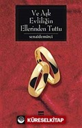 Ve Aşk Evliliğin Ellerinden Tuttu