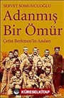 Adanmış Bir Ömür Çetin Berkmen'in Anıları