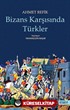 Bizans Karşısında Türkler