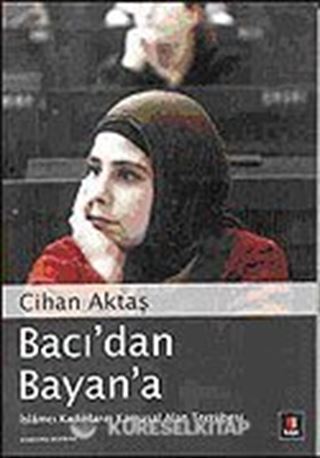 Bacı'dan Bayan'a İslamcı Kadınların Kamusal Alan Tecrübesi