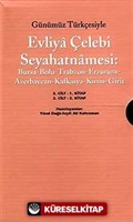 Evliya Çelebi Seyahatnamesi: 2. Cilt (Kutulu 2 Kitap) (Günümüz Türkçesiyle) Bursa-Bolu,Trabzon-Erzurum-Azerbaycan-Kafkasya-Kırım-Girit