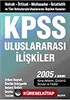 KPSS Uluslararası İlişkiler 2005/İktisat-Muhasebe-İstatistik ve Tüm Detaylarıyla Uluslararası İlişkiler Konuları A Grubu