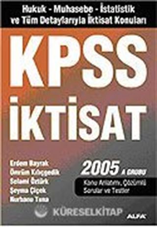 KPSS İktisat 2005/Hukuk-İktisat-Muhasebe-İstatistik ve Tüm Detaylarıyla İktisat Konuları A Grubu