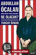 Abdullah Öcalan Ne Olacak?/Neden Verildi? Nasıl Yakalandı?