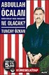 Abdullah Öcalan Ne Olacak?/Neden Verildi? Nasıl Yakalandı?