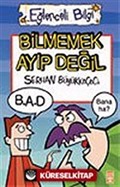 Bilmemek Ayıp Değil