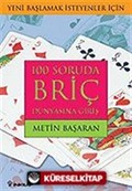 100 Soruda Briç Dünyasına Giriş/Yeni Başlamak İsteyenler İçin