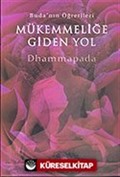 Mükemmelliğe Giden Yol / Buda'nın Öğretileri (Dhammapada)