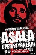 Asala Operasyonları Aslında Ne Oldu?