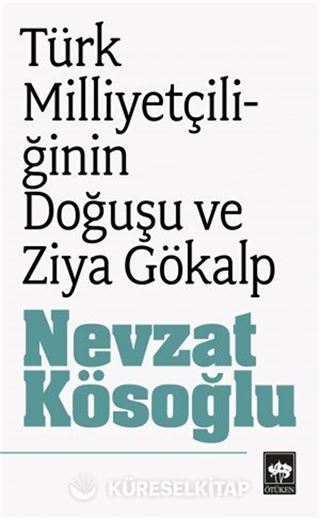 Türk Milliyetçiliğinin Doğuşu ve Ziya Gökalp