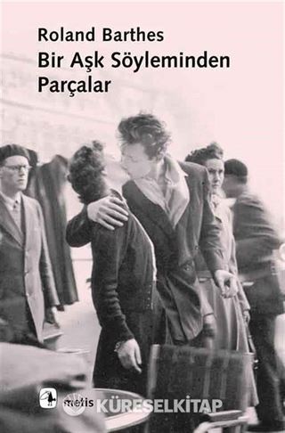 Bir Aşk Söyleminden Parçalar