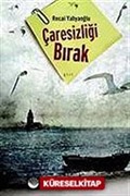 Çaresizliği Bırak