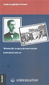 İttihatçı Bir Arap Aydınının Anıları