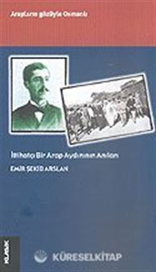 İttihatçı Bir Arap Aydınının Anıları