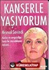 Kanserle Yaşıyorum