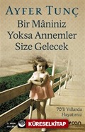 Bir Maniniz Yoksa Annemler Size Gelecek/70'li Yıllarda Hayatımız