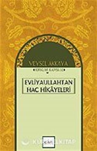 Evliyaullahtan Hac Hikayeleri