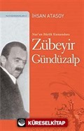 Nur'un Büyük Kumandanı: Zübeyir Gündüzalp