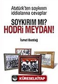 Soykırım Mı? Hodri Meydan! Atatürk'ten Soykırım İddialarına Cevaplar