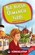 Bir Küçük Osmancık Vardı