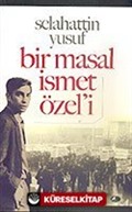 Bir Masal İsmet Özel'i