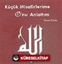 Küçük Misafirlerime O'nu Anlattım