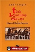 Türk Kurtuluş Savaşı ve Siyasal Rejim Sorunu