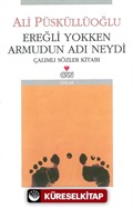 Ereğli Yokken Armudun Adı Neydi/Çalımlı Sözler Kitabı