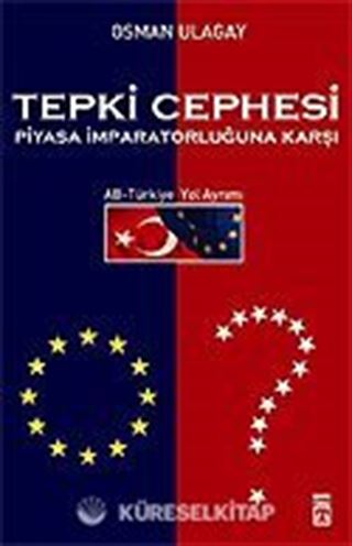 Tepki Cephesi Piyasa İmparatorluğuna Karşı AB-Türkiye Yol Ayrımı