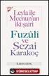 Leyla İle Mecnun'un İki Şairi Fuzuli ve Sezai Karakoç