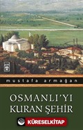 Osmanlı'yı Kuran Şehir/Bursa'ya Şehrengiz