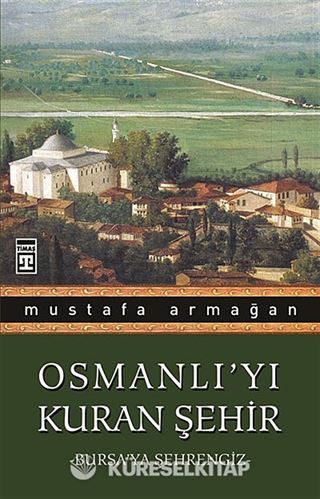 Osmanlı'yı Kuran Şehir/Bursa'ya Şehrengiz