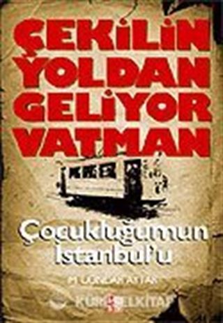 Çekilin Yoldan Geliyor Vatman Çocukluğumun İstanbul'u